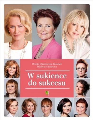 Okładka książki W sukience do sukcesu / Dorota Stasikowska-Woźniak, Wioletta Uzarowicz.