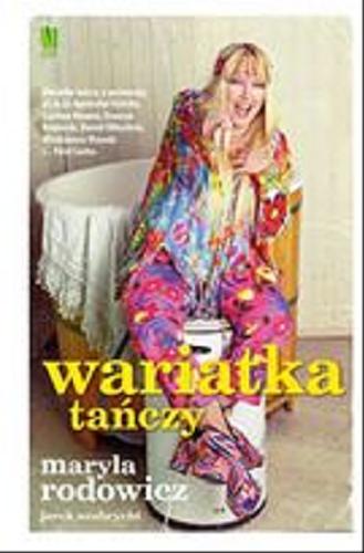 Okładka książki Wariatka tańczy / Maryla Rodowicz [oraz] Jarek Szubrycht.