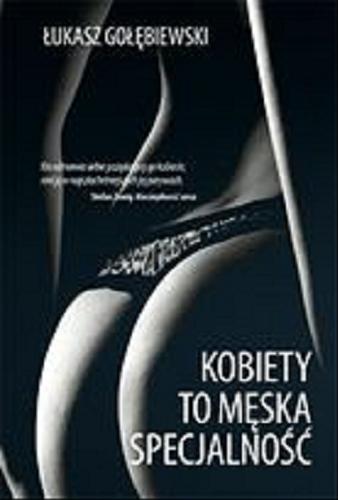 Okładka książki Kobiety to męska specjalność / Łukasz Gołębiewski.