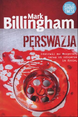 Okładka książki Perswazja / Mark Billingham ; przełożył Robert P. Lipski.