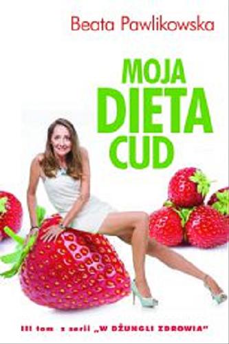 Okładka książki Moja dieta cud / Beata, Pawlikowska.