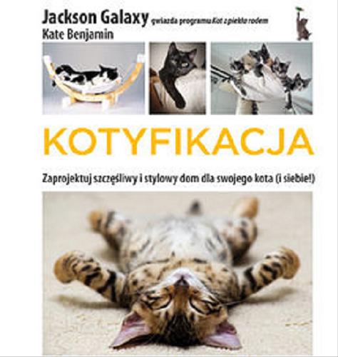 Okładka książki  Kotyfikacja : zaprojektuj szczęśliwy i stylowy dom dla swojego kota (i siebie!)  3