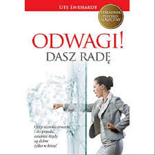 Okładka książki Odwagi! : dasz radę / Ute Ehrhardt ; przełożyła Barbara Tarnas.
