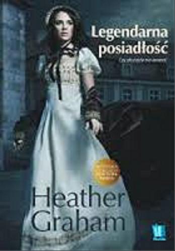 Okładka książki Legendarna posiadłość / Heather Graham ; przełożył Wojciech Usakiewicz.