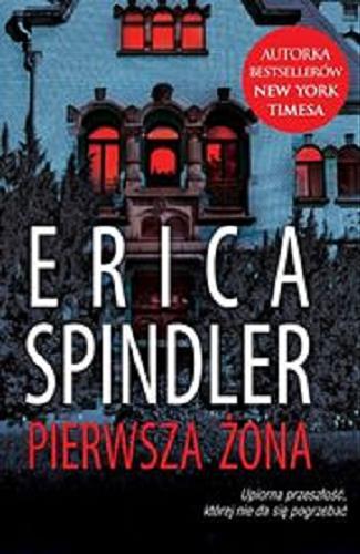 Okładka książki Pierwsza żona / Erica Spindler ; przełożyła Małgorzata Hesko-Kołodzińska.
