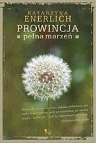 Okładka książki Prowincja pełna marzeń [E-book] / Katarzyna Enerlich.