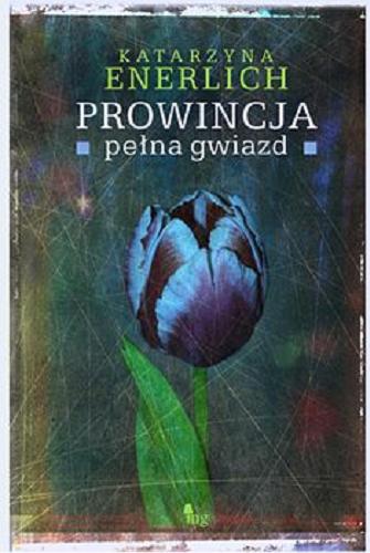 Okładka książki Prowincja pełna gwiazd [E-book] / Katarzyna Enerlich.