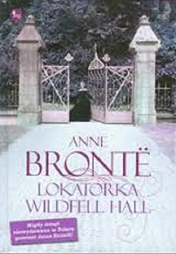 Okładka książki Lokatorka Wildfell Hall / Anne Brontë ; przekład Magdalena Hume.