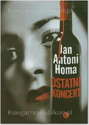 Okładka książki Ostatni koncert / Jan Antoni Homa.