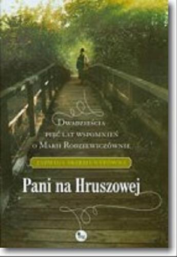 Okładka książki Pani na Hruszowej : dwadzieścia pięć lat wspomnień o Marii Rodziewiczównie / Jadwiga Skirmunttówna.