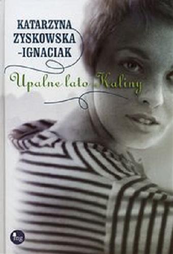 Okładka książki Upalne lato Kaliny / Katarzyna Zyskowska-Ignaciak.