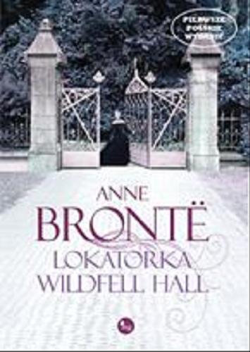 Okładka książki Lokatorka Wildfell Hall / Anne Bronte ; przekł. Magdalena Hume.