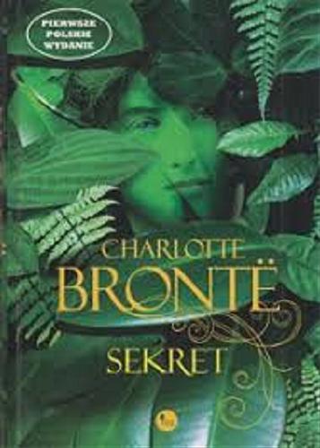 Okładka książki Sekret / Charlotte Brontë ; przekład Paulina Braiter.