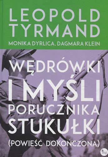 Okładka książki Wędrówki i myśli porucznika Stukułki : (powieść dokończona) / Leopold Tyrmand [oraz] Monika Dyrlica, Dagmara Klein.