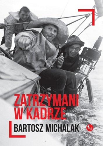 Okładka książki Zatrzymani w kadrze / Bartosz Michalak.