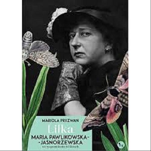 Okładka książki Lilka : Maria Pawlikowska-Jasnorzewska we wspomnieniach i listach / zebr. i oprac. Mariola Pryzwan.