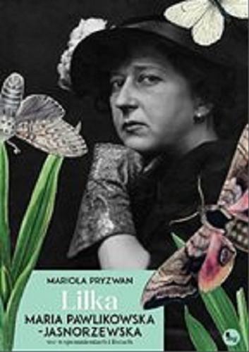 Okładka książki Lilka : [E-book] Maria Pawlikowska-Jasnorzewska we wspomnieniach i listach / zebrała i opracowała Mariola Pryzwan.