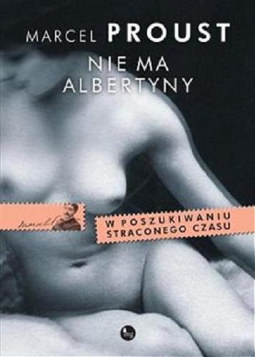 Okładka książki Nie ma Albertyny / Marcel Proust ; przełożył Maciej Żurowski.