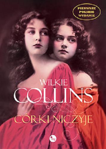 Okładka książki Córki niczyje / Wilkie Collins ; przekład Magdalena Hume.
