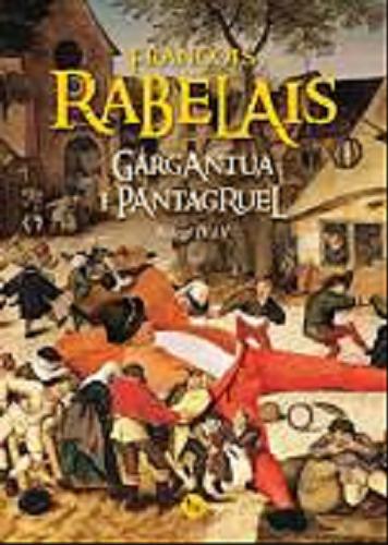 Okładka książki Gargantua i Pantagruel. Ks. 4 i 5 / François Rabelais ; przełożył Tadeusz Boy-Żeleński.