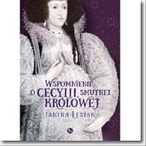 Okładka książki Wspomnienie o Cecylii, smutnej królowej / Janina Lesiak.