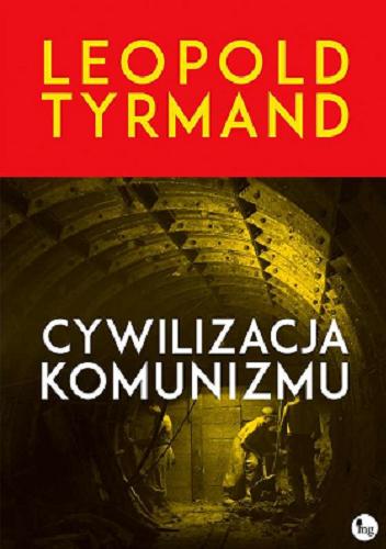 Okładka książki Cywilizacja komunizmu / Leopold Tyrmand.