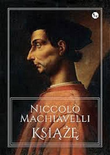 Okładka książki Książę / Niccol? Machiavelli ; przekład Antoni Sozański.