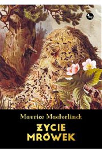 Okładka książki Życie mrówek / Maurycy Maeterlinck ; przekład Adam i Maria Czartkowscy