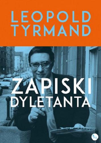 Okładka  Zapiski dyletanta / Leopold Tyrmand ; przekład Małgorzata Wolanin.