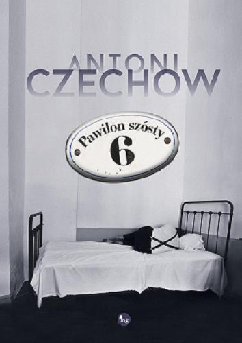 Okładka książki Pawilon szósty / Antoni Czechow ; tłumaczenie Maria Grabowska.
