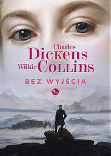Okładka książki Bez wyjścia / Charles Dickens, Wilkie Collins ; tłumaczenie Stanisław Boduszyński.