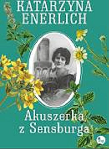 Okładka książki Akuszerka z Sensburga / Katarzyna Enerlich.
