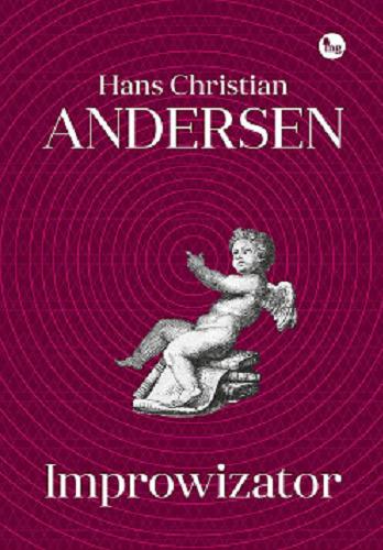 Okładka książki Improwizator / Hans Christian Andersen ; przekład: Hieronim Feldmanowski.