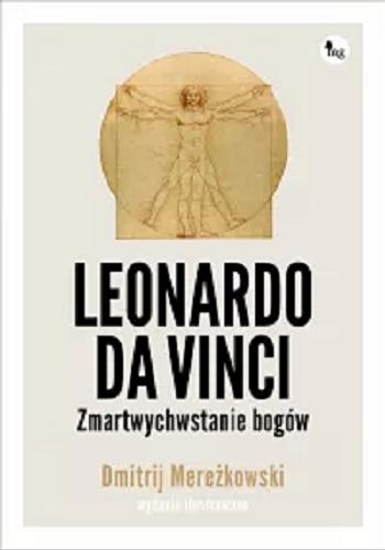 Okładka książki Leonardo da Vinci : zmartwychwstanie bogów / Dmitrij Mereżkowski ; przekład: Eugenia Żmijewska.