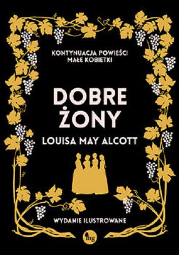 Okładka książki Dobre żony / Louisa May Alcott ; przełożyła Zofia Grabowska ; [autor ilustracji Frank Tayler Merrill].