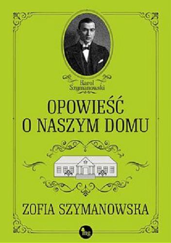 Okładka książki Opowieść o naszym domu [E-book ] / Zofia Szymanowska.