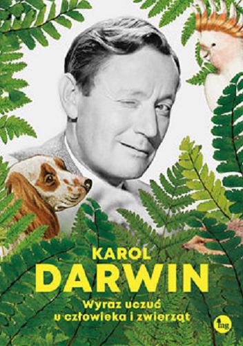 Okładka książki Wyraz uczuć u człowieka i zwierząt [E-book ] / Karol Darwin ; tłumaczenie: Konrad Dobrski.