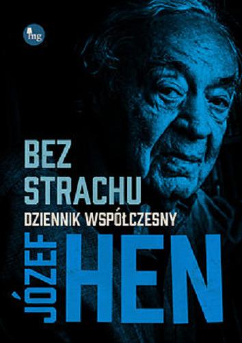 Okładka książki Bez strachu : dziennik współczesny / Józef Hen.