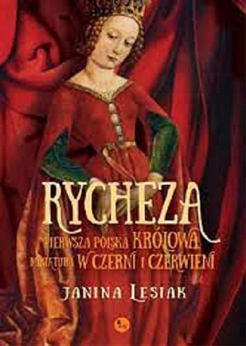 Okładka książki Rycheza : pierwsza polska królowa : miniatura w czerni i czerwieni / Janina Lesiak.