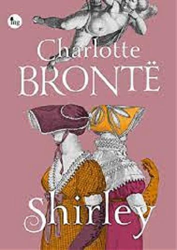 Okładka książki Shirley / Charlotte Brontë ; tłumaczenie Magdalena Hume.