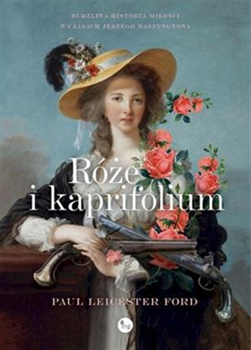 Okładka książki Róże i kapryfolium / Paul Leicester Ford ; przekład Janina Sujkowska.