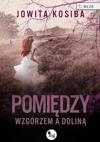Okładka książki Pomiędzy wzgórzem a doliną / Jowita Kosiba.