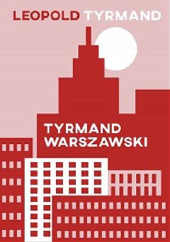 Okładka książki Tyrmand warszawski / Leopold Tyrmand.