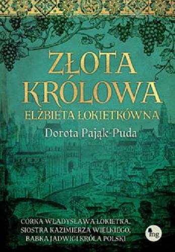 Okładka książki Złota królowa : Elżbieta Łokietkówna / Dorota Pająk-Puda.