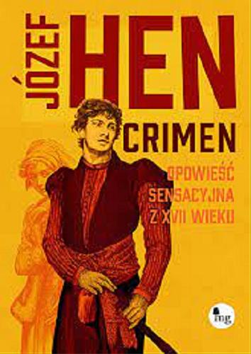 Okładka książki Crimen : opowieść sensacyjna z XVII wieku / Józef Hen.
