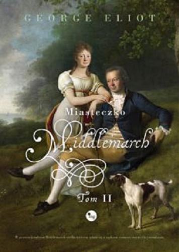 Okładka książki Miasteczko Middlemarch. Tom 2 / George Eliot ; tłumaczenie Anna Przedpełska-Trzeciakowska.