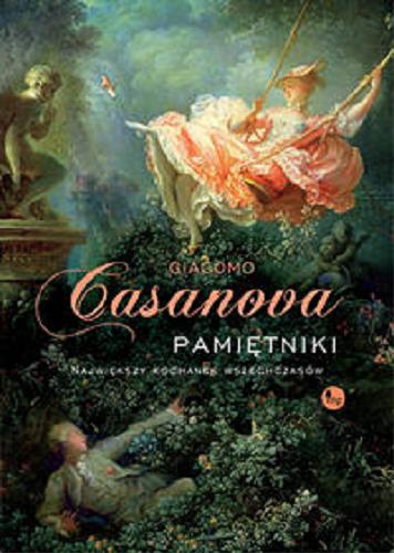 Okładka książki Pamiętniki : największy kochanek wszechczasów / Giacomo Casanova ; przekład: Zetes.