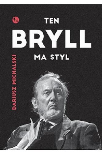 Okładka książki Ten Bryll ma styl : opowieść o Erneście Bryllu / Dariusz Michalski.