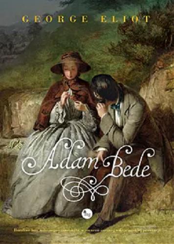Okładka książki Adam Bede / George Eliot ; przekład Waleria Marrené.
