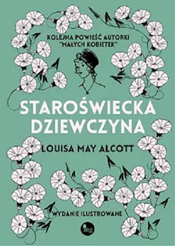 Okładka książki Staroświecka dziewczyna / Louisa May Alcott ; przełożyła Dorota Tukaj.